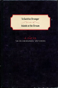 To Each His Stranger and Islands in the Stream by Ajñeya Sacchidananda Vatsyayan - front cover