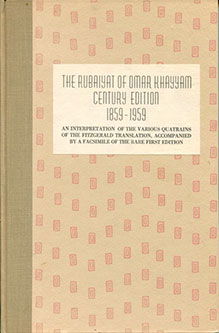 The Rubaiyat of Omar Khayyam: Century Edition 1859 - 1959 an interpretation of the various quatrains of the Fitzgerald translation, accompanied by a facsimile of the rare first edition by Nolie Mumey - front