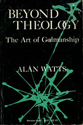 Beyond Theology: The Art of Godsmanship by Alan W. Watts - front